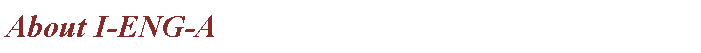 Text Box: About I-ENG-A